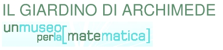 IL GIARDINO DI ARCHIMEDE - Un museo per la matematica