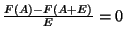 $\frac{F(A)-F(A+E)}{E}=0$