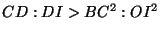$CD:DI>BC^2:OI^2$