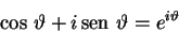 \begin{displaymath}\cos \, \vartheta +i\mathop{\rm sen}\nolimits \, \vartheta = e^{i\vartheta} \end{displaymath}