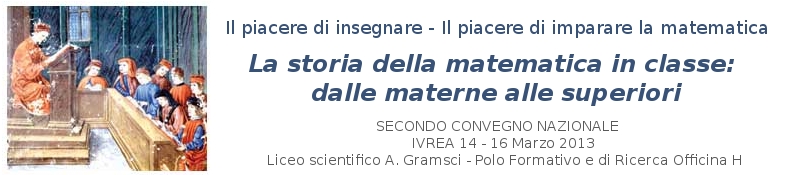 Il piacere di insegnare - Il piacere di imparare la matematica/II Convegno Nazionale/La storia della matematica in classe: dalle materne alle superiori